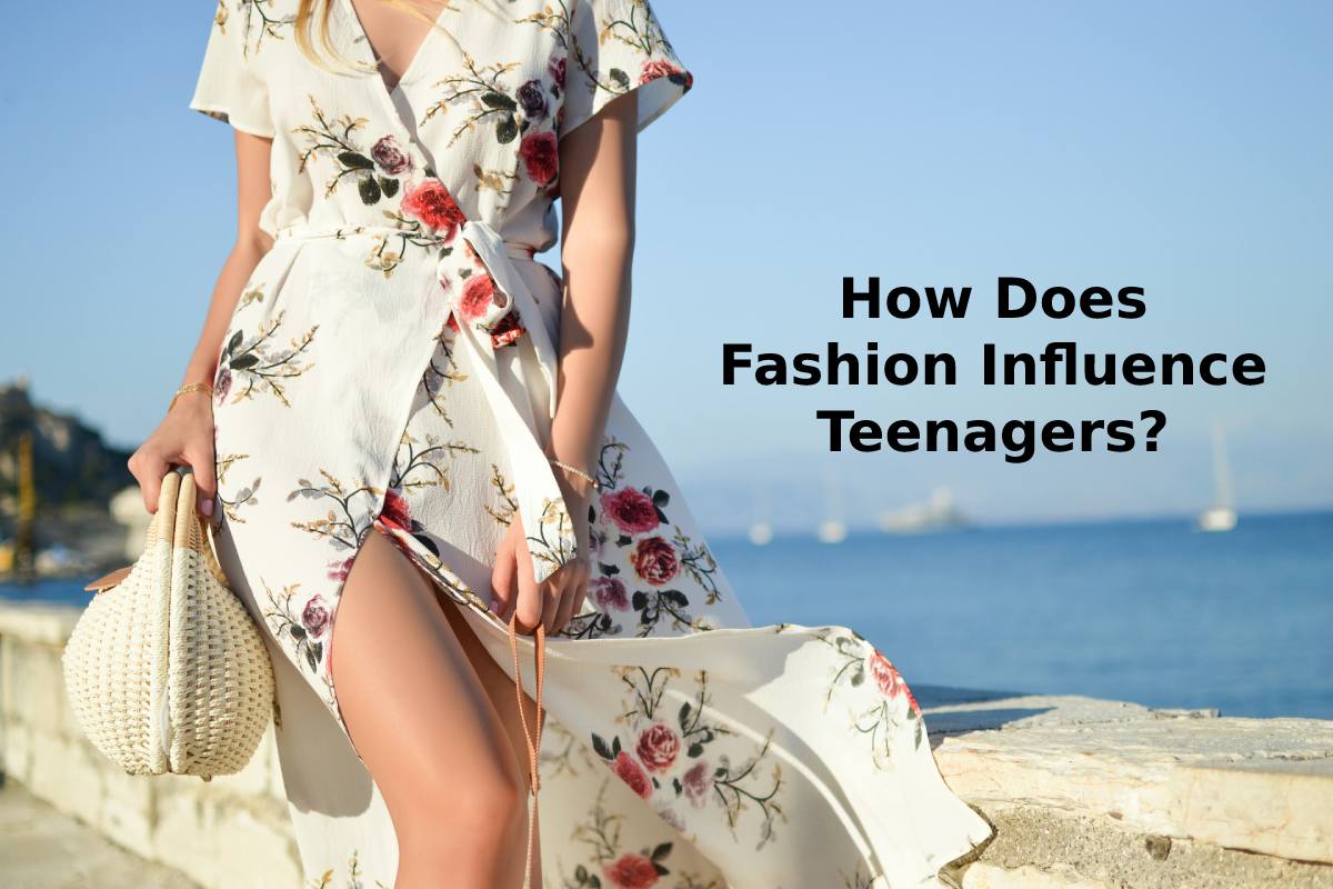 How Does Fashion Influence Teenagers? 2024