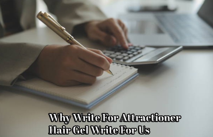 Why Write For Attractioner – Hair Gel Write For Us