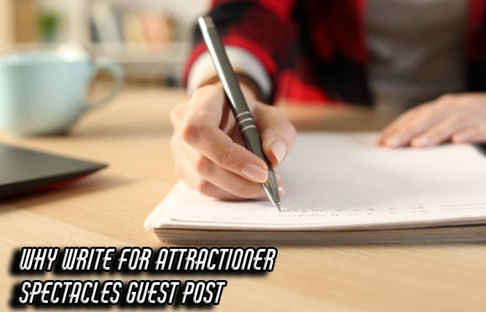 Why Write For Attractioner – Spectacles Guest Post